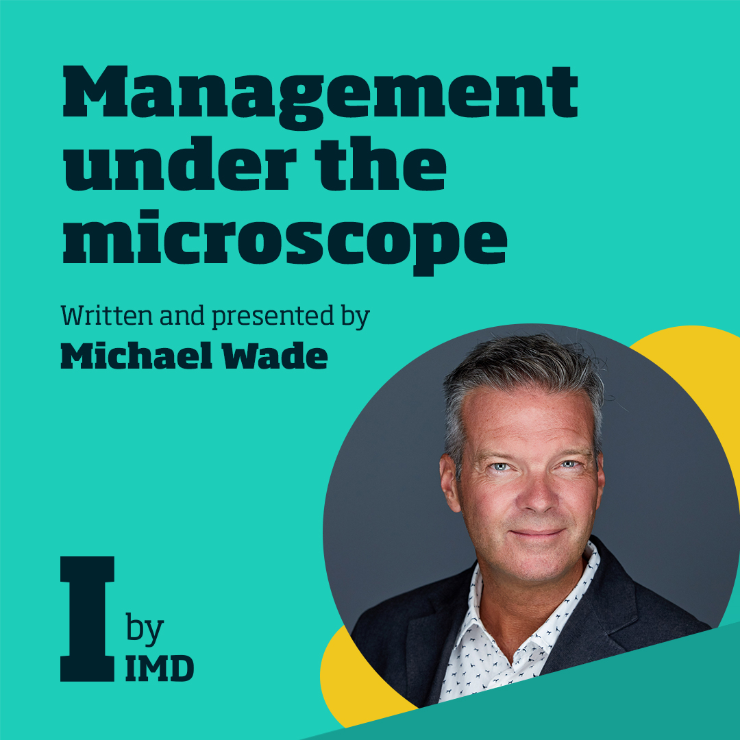 Management under the microscope - IMD Business School - IMD Business School