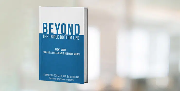 Beyond the triple bottom line: Eight steps toward a sustainable business model