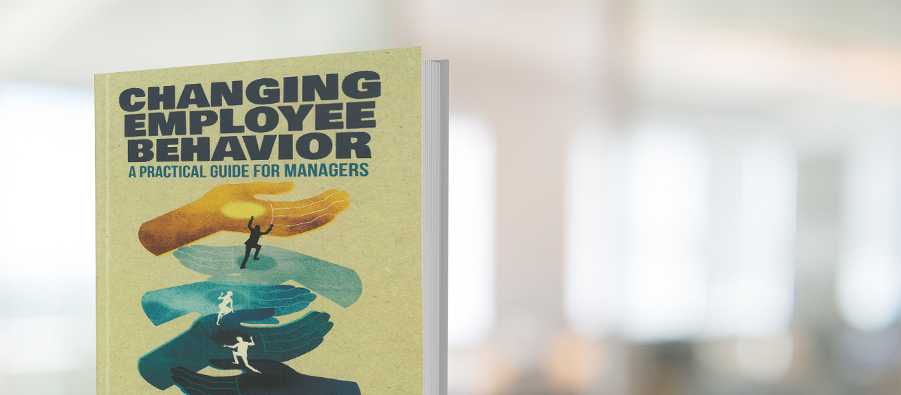 Changing employee behavior: A practical guide for managers