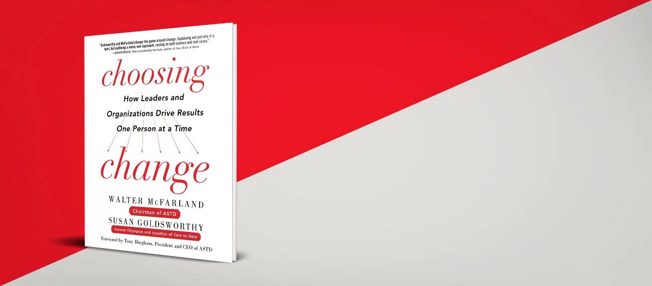 Choosing change: How leaders and organizations drive results one person at a time