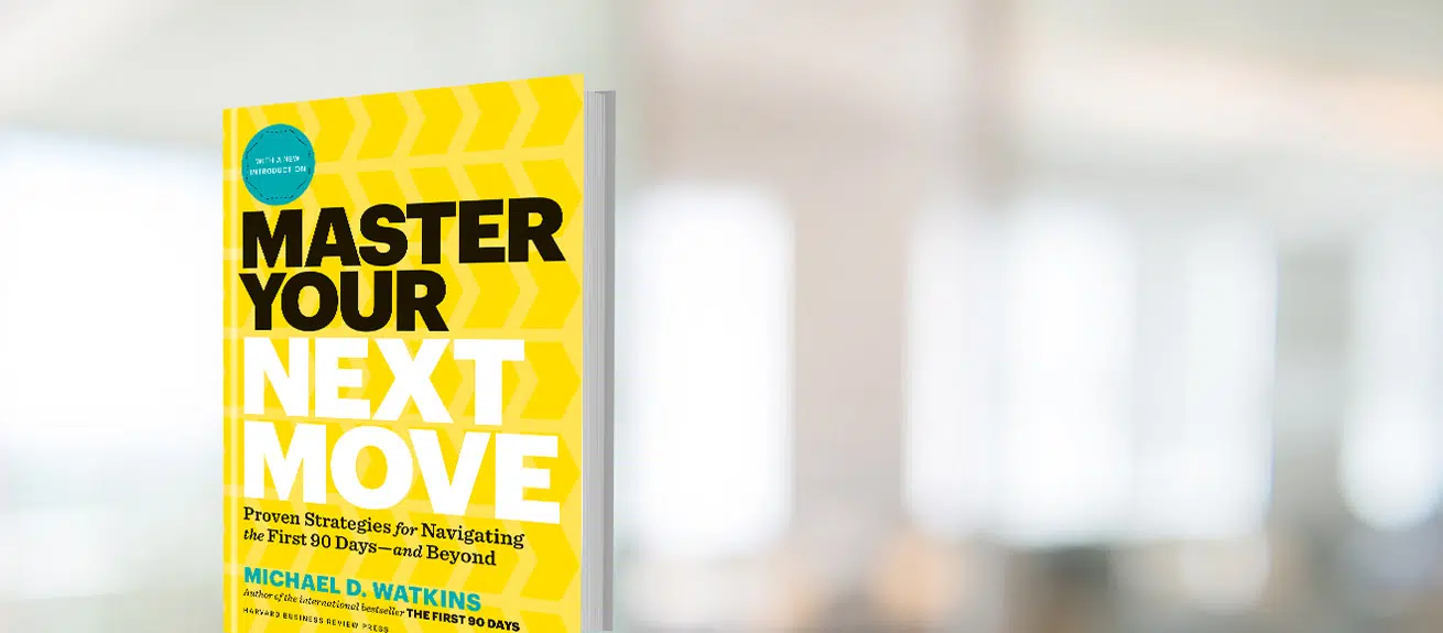 Master Your Next Move: The Essential Companion to The First 90 Days